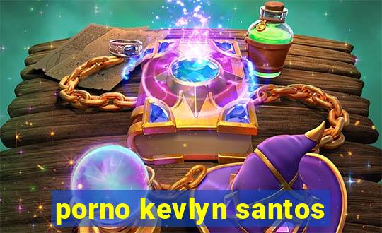 porno kevlyn santos